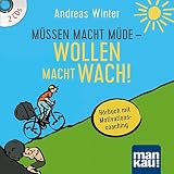 Müssen macht müde - Wollen macht wach! 2 Audio-CDs: Hörbuch mit Motivationscoaching by