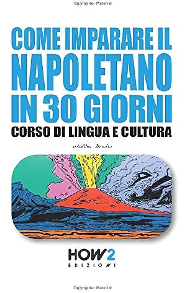 Come Imparare Il Napoletano In 30 Giorni Corso Di Lingua E Cultura Amazon It Droio Walter Libri