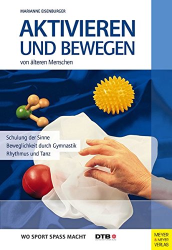 Download Aktivieren und Bewegen von älteren Menschen (Wo Sport Spass macht) Download Aktivieren und Bewegen von älteren Menschen (Wo Sport Spass macht)