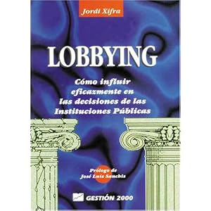 Lobbying : como influir eficazmente en las decisiones de las instituci