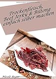 Image de Trockenfleisch, Beef Jerky & Biltong einfach selber machen: über 100 leckere Rezepte