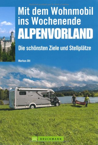Download Mit dem Wohnmobil ins Wochenende Alpenvorland: Die schönsten Ziele und Stellplätze Download Mit dem Wohnmobil ins Wochenende Alpenvorland: Die schönsten Ziele und Stellplätze