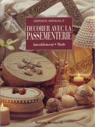 couverture de : D&eacute;corer avec la passementerie dans l'ameublement , dans l...