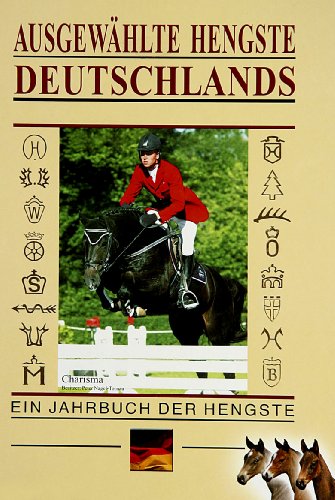 Download Ausgewählte Hengste Deutschlands 2004/2005 Ein Jahrbuch der Hengste Download Ausgewählte Hengste Deutschlands 2004/2005 Ein Jahrbuch der Hengste