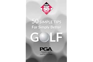 50 SIMPLE TIPS For Simply Better Golf
