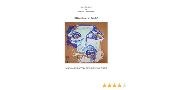 Il Diavolo O Van Gogh Italian Edition Ebook Alan Zamboni Antonio De Robertis Amazon In Kindle Store