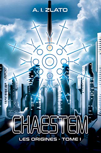 Télécharger Chaestem : Les Origines - I: Une saga d'anticipation SF (Le Cycle des Espaces - livres de Hard Scien PDF Ebook En Ligne