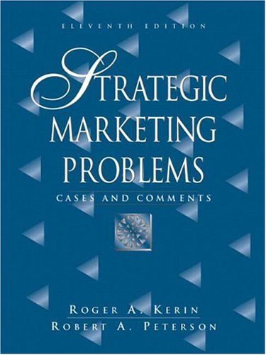 Strategic Marketing Problems: Cases and Comments (11th Edition) by Roger Kerin (2006-09-30) Strategic Marketing Problems: Cases and Comments (11th Edition) by Roger Kerin (2006-09-30)