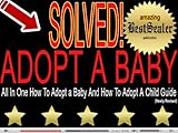 Image de [SOLVED] All In One How To Adopt a Baby And How To Adopt A Child Guide [Newly Revised Book] (English Edition)