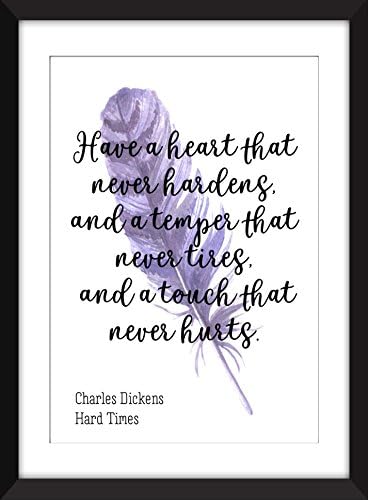 Charles Dickens"Have a Heart That Never Hardens" Quote from Hard Times - Unframed Print
