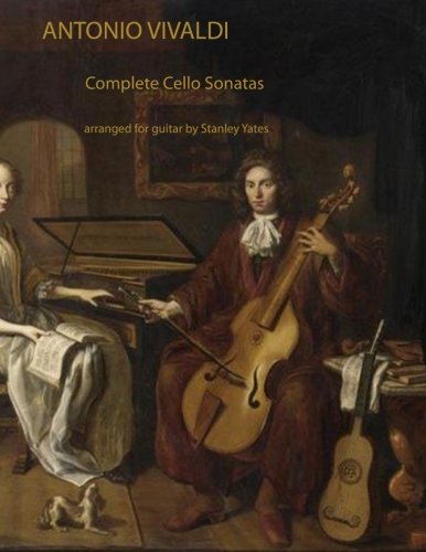 Antonio Vivaldi: Complete Cello Sonatas Arranged for Solo Guitar