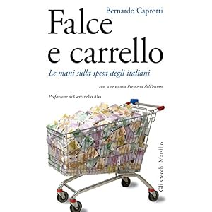 Falce e carrello: Le mani sulla spesa degli italiani (con una nuova premessa dell'aut
