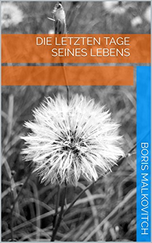 Die letzten Tage seines Lebens (German Edition)