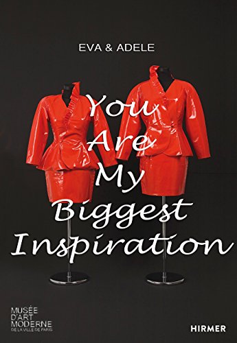 EVA & ADELE: You Are My Biggest Inspiration. Early Works (Musee D'art Moderne)