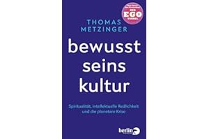 Bewusstseinskultur: Spiritualität, intellektuelle Redlichkeit und die planetare Krise