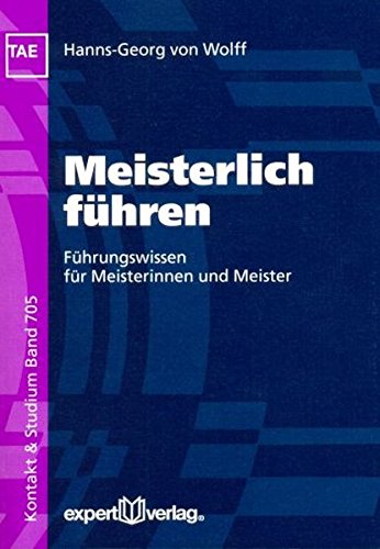 Preisvergleich Produktbild Meisterlich führen: Führungswissen für Meisterinnen und Meister (Kontakt & Studium)