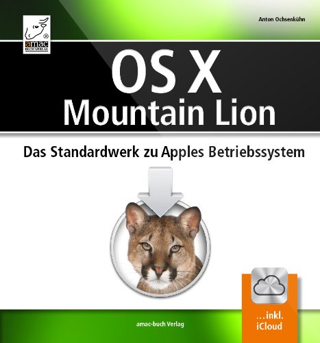 Download OS X Mountain Lion: Das Standardwerk zu Apples Betriebssytem Download OS X Mountain Lion: Das Standardwerk zu Apples Betriebssytem
