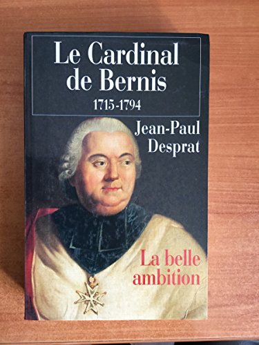 couverture de : Le Cardinal de Bernis 1715.-1794 La Belle Ambition