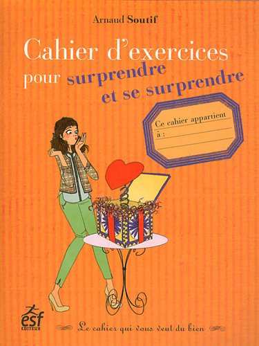 Cahier d'exercices pour surprendre et se surprendre