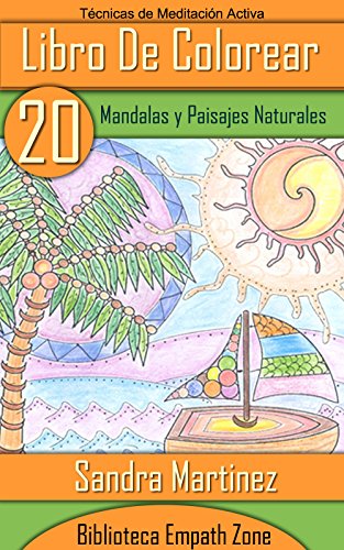 Libro de Colorear Para Adultos: 20 Mandalas y Paisajes Naturales para Meditación Activa de [Martinez, Sandra]