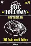  Doc Holliday Bestseller 6 - Western: Kid Grain macht Dollars