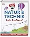 Natur & Technik - kein Problem!: Erster Einstieg in Biologie, Chemie und Physik. Super für die Schule by