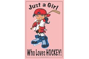 Hockey Journal - Hockey Gifts: Just a Girl Who Loves Hockey! Hockey gifts for kids, cool hockey gifts, hockey gifts for girls, hockey notebook, hockey ... lovers, girls ice hockey gifts, hockey girl