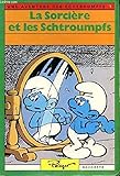 La Sorcière et les Schtroumpfs (Une Aventure des Schtroumpfs)