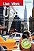 Live & Work in the USA: The Most Accurate, Practical and Comprehensive Guide to Living in the USA by 
