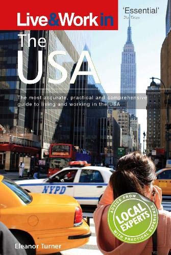 Live & Work in the USA: The Most Accurate, Practical and Comprehensive Guide to Living in the USA