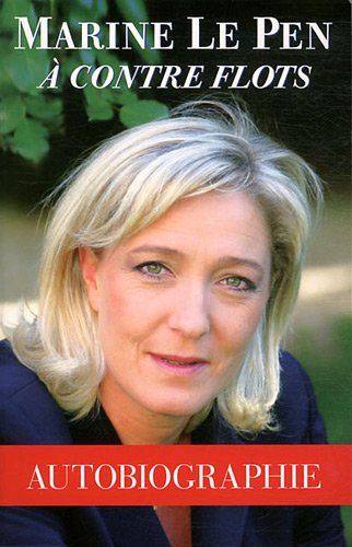 Marine Le Pen à contre flots Marine Le Pen à contre flots