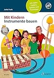  Mit Kindern Instrumente bauen: mit vielen Liedern, Spielen und Praxistipps. Ausgabe mit CD.