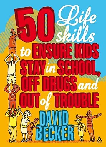 50 Life Skills to Ensure Kids Stay In School, Off Drugs and Out of Trouble