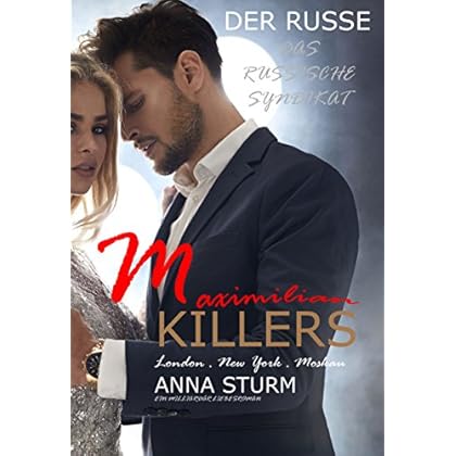 Gratis Bücher KILLERS: Maximilian - Der Russe (DAS RUSSISCHE SYNDIKAT -
DARK ROMANCE MAFIA 1)