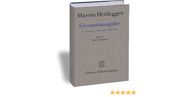 Platon Sophistes Wintersemester 1924 25 Martin Heidegger Gesamtausgabe Band 19 Amazon De Schussler Ingeborg Heidegger Martin Bucher