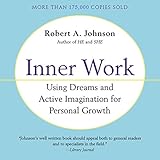  Inner Work: Using Dreams and Creative Imagination for Personal Growth and Integration