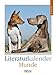 Literaturkalender Hunde 2013. Wochenkalender by 