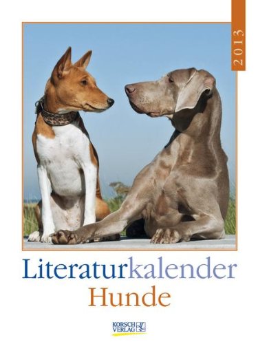 Literaturkalender Hunde 2013. Wochenkalender