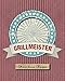 Der Grillmeister: Meine besten Rezepte (Eintragebuch) by