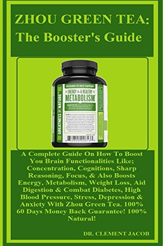Zhou Green Tea The Boosters Guide A Complete Guide On How To Boost You Brain Functionalities Like Concentration Cognitions Sharp Reasoning - 