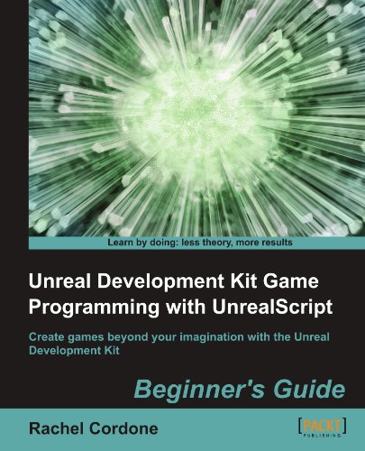 Download Unreal Development Kit Game Programming with UnrealScript: Beginner's Guide