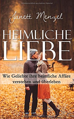 Download Heimliche Liebe: Wie Geliebte ihre heimliche Affäre verstehen und überleben Download Heimliche Liebe: Wie Geliebte ihre heimliche Affäre verstehen und überleben