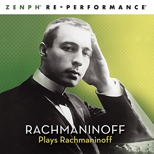Rachmaninoff Plays Rachmaninoff - Zenph Re-Performance