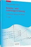 Kosten- und Leistungsrechnung: Lehrbuch mit Aufgaben und Lösungen by William Jórasz, Björn Baltzer
