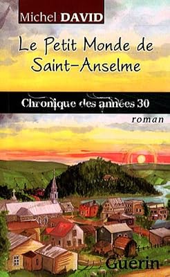 Le Petit Monde de Saint-Anselme : Chronique des Annees 30