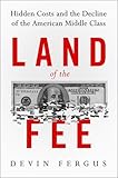Image de Land of the Fee: Hidden Costs and the Decline of the American Middle Class