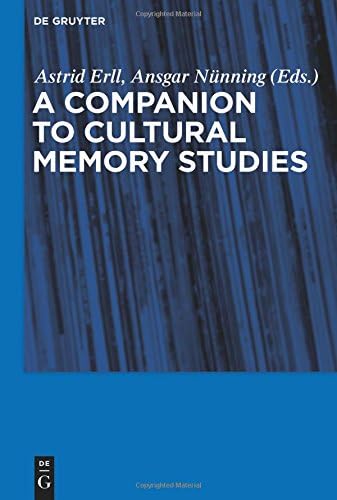 A Companion to Cultural Memory Studies: An International and Interdisciplinary Handbook