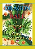  DRAGON BALL: Y LA BIOGRAFIA DE AKIRA TORIYAMA