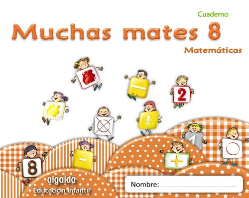 Muchas mates 8 Educación infantil (Educación Infantil Algaida Matemáticas)