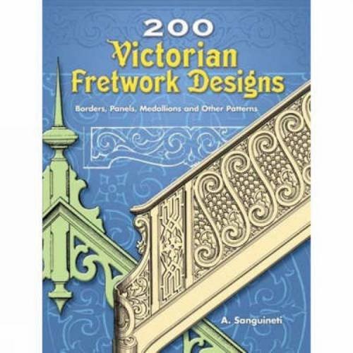 200 Victorian Fretwork Designs: Borders, Panels, Medallions And Other Patterns